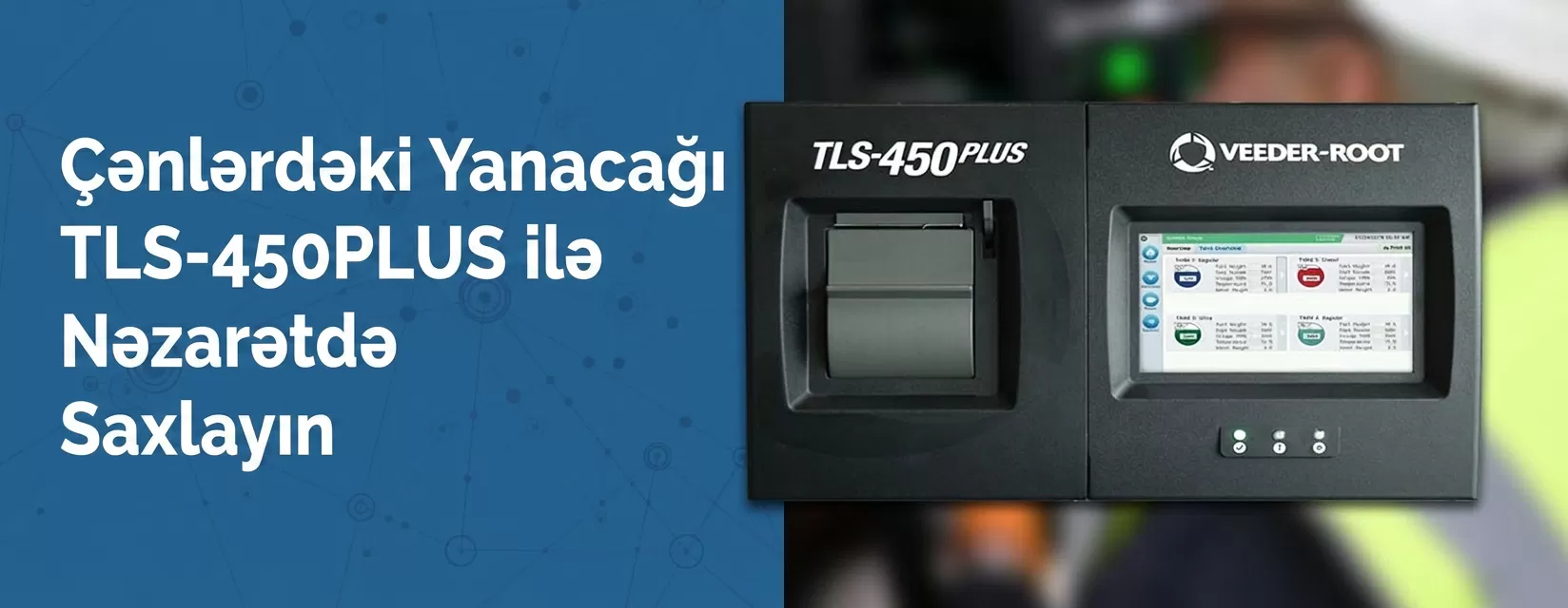 Çənlərdəki Yanacağı TLS450-PLUS ilə Nəzarətdə Saxlayın